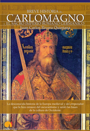 BREVE HISTORIA DE CARLOMAGNO Y EL SACRO IMPERIO ROMANO GERM�NICO