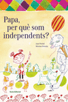 PAPA, PER QU� SOM INDEPENDENTS?