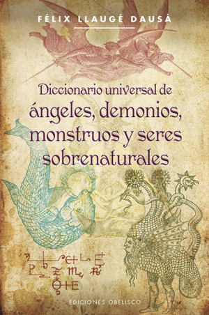DICCIONARIO UNIVERSAL DE �NGELES, DEMONIOS, MONSTRUOS Y SERES SOBRENATURALES