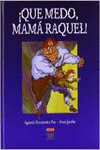 �QUE MEDO, MAM� RAQUEL!
