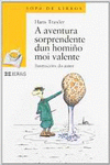 A AVENTURA SORPRENDENTE DUN HOMIO MOI VALENTE