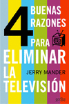 CUATRO BUENAS RAZONES PARA ELIMINAR LA TELEVISI�N