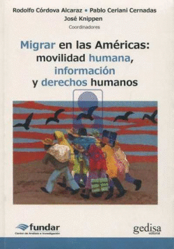 MIGRAR EN LAS AM�RCICAS: MOVILIDAD HUMANA, INFORMACI�N Y DERECHOS HUMANOS