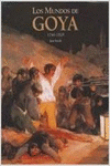 LOS MUNDOS DE GOYA. 1746-1828