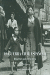 LA GUERRA CIVIL ESPA�OLA. IM�GENES PARA LA HISTORIA