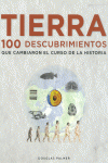 TIERRA. 100 DESCUBRIMIENTOS QUE CAMBIARON EL CURSO DE LA HISTORIA