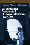 LA BARCELONA FRANQUISTA I L'EUROPA TOTALIT�RIA (1939-1946)
