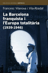 LA BARCELONA FRANQUISTA I L'EUROPA TOTALITRIA (1939-1946)