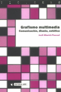 GRAFISMO MULTIMEDIA. COMUNICACI�N, DISE�O, EST�TICA