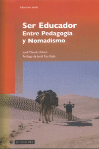 SER EDUCADOR. ENTRE PEDAGOG�A Y NOMADISMO.
