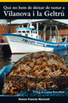 QU� NO HEM DE DEIXAR DE TASTAR A VILANOVA I LA GELTR�