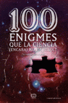 100 ENIGMES QUE LA CI�NCIA (ENCARA) NO HA RESOLT