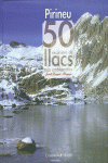 PIRINEU. 50 EXCURSIONS ALS LLACS M�S EMBLEM�TICS