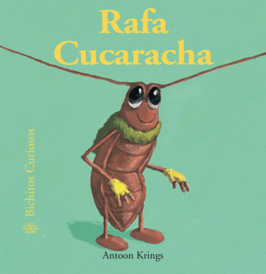 BICHITOS CURIOSOS. RAFA CUCARACHA