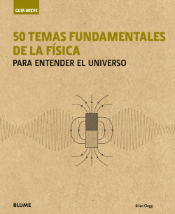 GUIA BREVE - 50 TEMAS FUNDAMENTALES DE LA FISICA