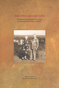 ONDE FERVE O AMOR POR GALIZA. CORRESPONDENCIA DO GALEGUISMO