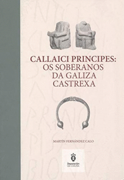 CALLAICI PRINCIPES: OS SOBERANOS DA GALIZA CASTREXA