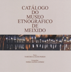 CAT�LOGO DO MUSEO ETNOGR�FICO DE MEIXIDO