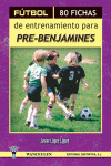 F�TBOL, 80 FICHAS DE ENTRENAMIENTO PARA PRE-BENJAMINES
