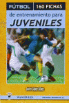 F�TBOL, 160 FICHAS DE ENTRENAMIENTO PARA JUVENILES