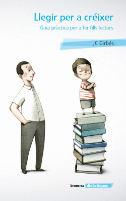 LLEGIR PER A CR�IXER. GUIA PR�CTICA PER A FER FILLS LECTORS