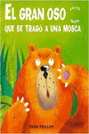EL GRAN OSO QUE SE TRAG A UNA MOSCA