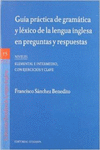 GU�A PR�CTICA DE GRAM�TICA Y L�XICO DE LA LENGUA INGLESA EN PREGUNTAS Y RESPUEST