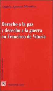 DERECHO A LA PAZ Y DERECHO A LA GUERRA EN FRANCISCO DE VITORIA