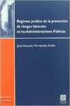 R�GIMEN JUR�DICO DE LA PREVENCI�N DE RIESGOS LABORALES EN LAS ADMINISTRACIONES P
