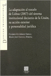 LA ADAPTACI�N AL TRATADO DE LISBOA (2007) DEL SISTEMA INSTITUCIONAL DECISORIO DE