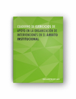 CUADERNO DE EJERCICIOS APOYO EN LA ORGANIZACIN DE INTERVENCIONES EN EL MBITO I