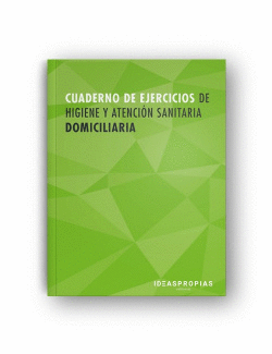 CUADERNO DE EJERCICIOS MF0249_2 HIGIENE Y ATENCIN SANITARIA DOMICILIARIA