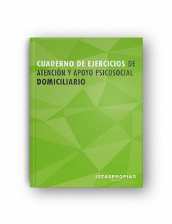CUADERNO DE EJERCICIOS MF0250_2 ATENCIN Y APOYO PSICOSOCIAL DOMICILIARIO
