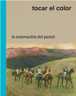 TOCAR EL COLOR. LA RENOVACI�N DEL PASTEL