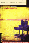 PARA UNA VEZ QUE ME ABRAZAN
