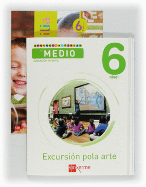 APRENDO A PENSAR CO MEDIO: EXCURSIN POLA ARTE. NIVEL 6. EDUCACIN INFANTIL