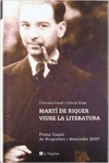 MARTI DE RIQUER. VIURE LA LITERATURA