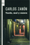 TARDE, MAL Y NUNCA