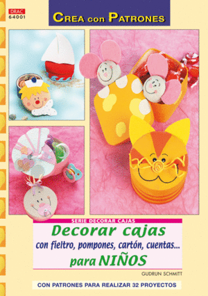 SERIE DECORAR CAJAS N� 1. DECORAR CAJAS CON FIELTRO, POMPONES, CART�N, CUENTAS..