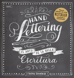 HANDLETTERING. EL ARTE DE LA BELLA ESCRITURA. NUEVA EDICI�N.