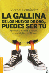 LA GALLINA DE LOS HUEVOS DE ORO... PUEDES SER T