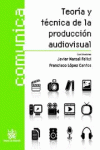 TEOR�A Y T�CNICA DE LA PRODUCCI�N AUDIOVISUAL