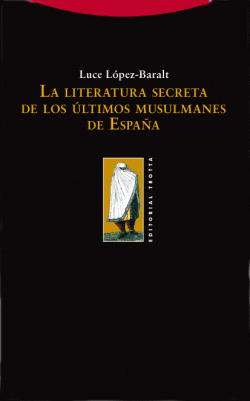 LA LITERATURA SECRETA �LTIMOS MUSULMANES ESPA�A