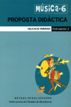 M�SICA-6, PROPOSTA DID�CTICA. EDUCACI� PRIM�RIA. CICLE SUPERIOR, 2
