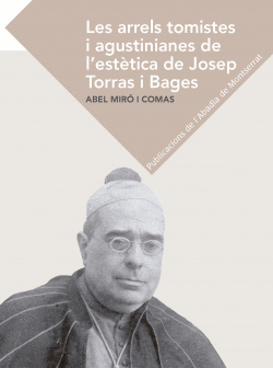 LES ARRELS TOMISTES I AGUSTINIANES DE L'ESTTICA DE JOSEP TORRAS I BAGES
