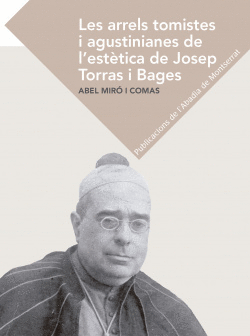 LES ARRELS TOMISTES I AGUSTINIANES DE L'EST�TICA DE JOSEP TORRAS I BAGES