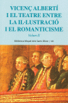 VICEN� ALBERTI I EL TEATRE. ENTRE LA IL�LUSTRACI� I EL ROMANTICISME. VOL. 2