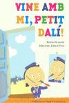 VINE AMB MI, PETIT DAL�!