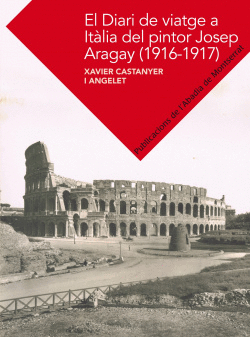 (CAT).186.DIARI DE VIATGE A ITALIA DE JOSEP ARAGAY, EL