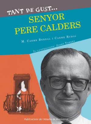 TANT DE GUST DE CONIXER-LO, SENYOR PERE CALDERS